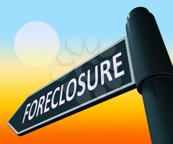 House Foreclosure Road Sign Showing Repossession And Sale 3d Illustration