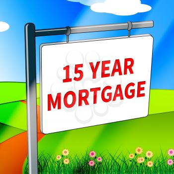 Fifteen Year Mortgage Meaning House Finance 3d Illustration 