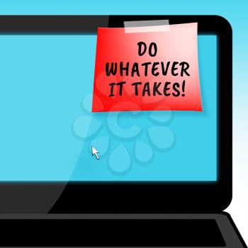 Do Whatever It Takes Laptop Message Means Determination 3d Illustration