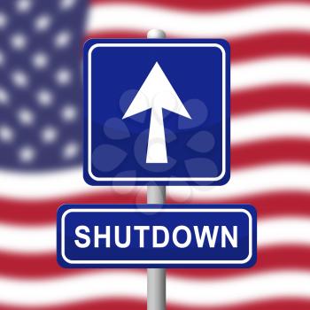 Usa Shutdown Roadsign Political Government Shut Down Means National Furlough. Senate And President In Washington DC Create Closure