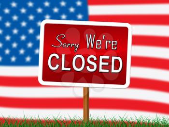 Usa Shutdown Sorry Closed Political Government Shut Down Means National Furlough. Senate And President In Washington DC Create Closure