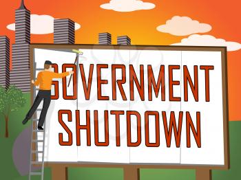 Government Shut Down Billboard Means United States Political Closure. President And Senators Cause Shutdown Across The Nation
