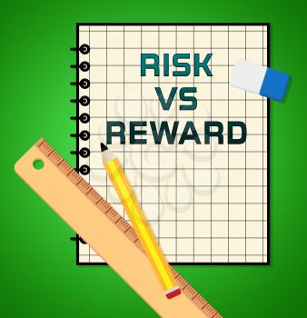 Risk Versus Reward Analysis Report Contrasts The Cost Of A Decision And The Payoff. Gambling On The Return On Investment Yield - 3d Illustration