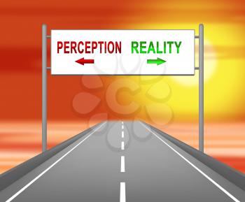 Perception Vs Reality Sign Compares Thought Or Imagination With Realism. Looks At Insight And Feeling - 3d Illustration