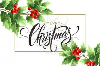 Merry Christmas lettering in rectangular frame. Xmas calligraphy with realistic green mistletoe branches and red berries. Christmas greeting. Poster, banner design. Isolated vector illustration