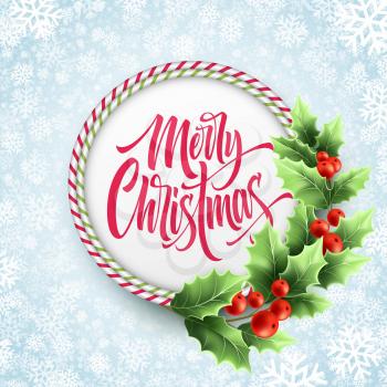 Merry Christmas lettering in circle candy cane frame. Realistic holly tree branch with red berries decoration. Christmas lettering on snowflakes background. Xmas greeting card vector template