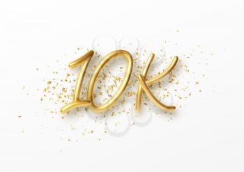10k followers celebration design with Golden numbers, sparkling confetti and glitters. Realistic 3d festive illustration. Party event decoration. Vector illustration EPS10