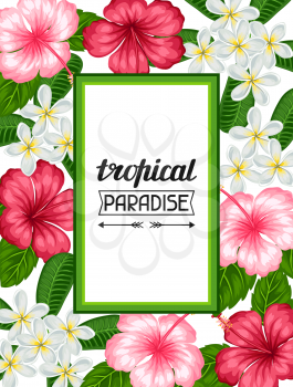 Frame with tropical flowers hibiscus and plumeria. Image for holiday invitations, greeting cards, posters.