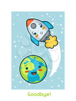 Goodbye.Kawaii space funny card. Doodles with pretty facial expression. Illustration of cartoon earth and rocket.