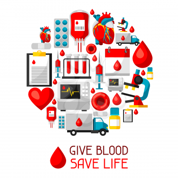 Give blood save life. Background with blood donation items. Medical and health care objects.