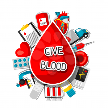 Give blood. Background with blood donation items. Medical and health care sticker objects.
