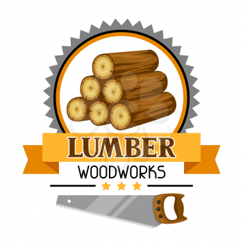Lumber label with wood stack and saw. Emblem for forestry and lumber industry.