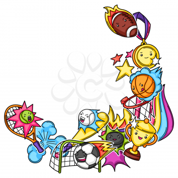Frame with kawaii sport items. Cute funny characters. Illustration for competition and tournament.