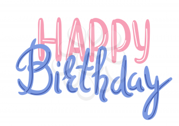 Illustration of Happy Birthday lettering. Party invitation. Celebration or holiday phrase.