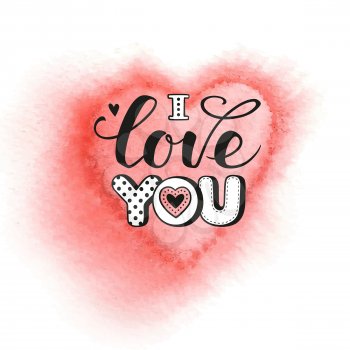 I love you text on watercolor background. Calligraphic Lettering. Valentine s day greeting card template. Vector illustration.