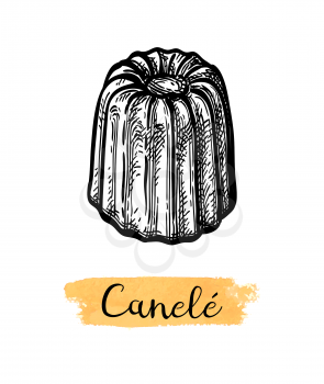 Canele. French pastry. Ink sketch isolated on white background. Hand drawn vector illustration. Retro style.