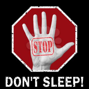 Stop dont sleep conceptual illustration. Open hand with the text stop dont sleep.