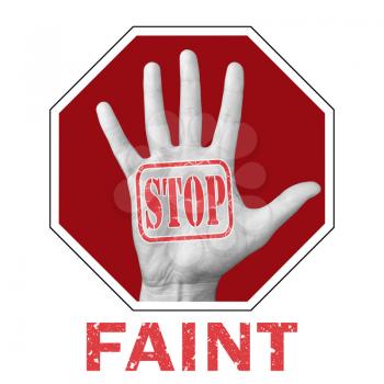 Stop faint conceptual illustration. Open hand with the text stop faint.