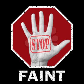 Stop faint conceptual illustration. Open hand with the text stop faint.