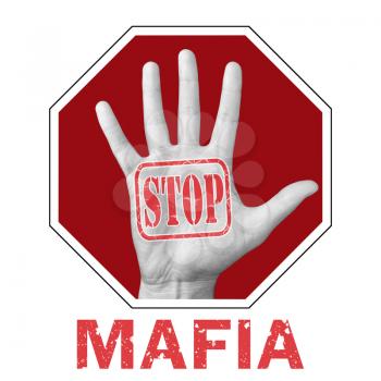 Stop mafia conceptual illustration. Open hand with the text stop mafia. Global social problem
