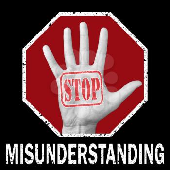 Stop misunderstanding conceptual illustration. Open hand with the text stop misunderstanding. Global social problem