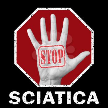 Stop sciatica conceptual illustration. Open hand with the text stop sciatica. Global social problem