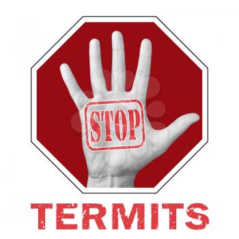 Stop termits conceptual illustration. Open hand with the text stop termits