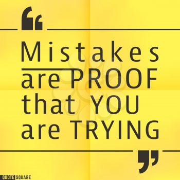 Quote Motivational Square template. Inspirational Quotes. Text Speech Bubble. Mistakes are proof that you are trying. Vector illustration.