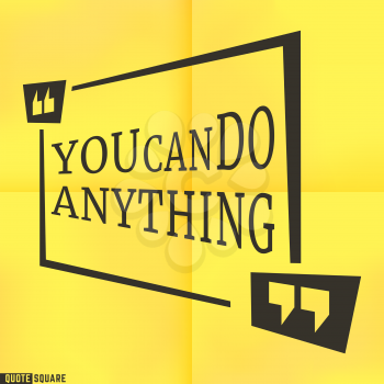 Quote Motivational Square template. Inspirational Quotes. Text Speech Bubble. You can do anything. Vector illustration.