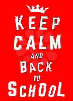 Poster Keep Calm and back to School. Vector illustration.
