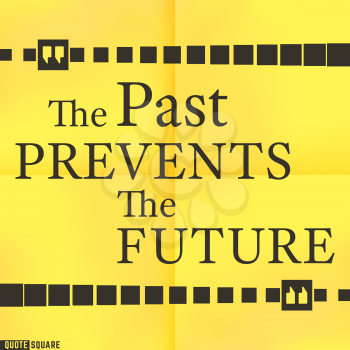 Quote Motivational Square. Inspirational Quote. Text Speech Bubble. The past prevents the future. Vector illustration.