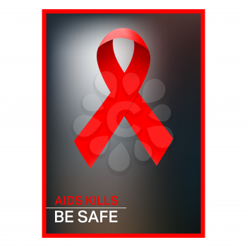 World Aids Day. Red ribbon symbol. Aids kills, Be safe - poster. Vector illustration
