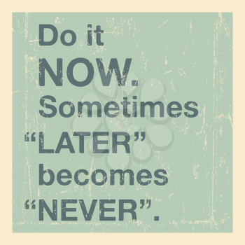 Quote motivational square template. Inspirational quote. Do it now. Sometimes later becomes never. Vector illustration.