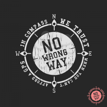 T-shirt print design. In compass we trust - No wrong way slogan design for printing products, badge, applique, label t shirt, jeans, casual clothing or urban wear. Vector illustration.
