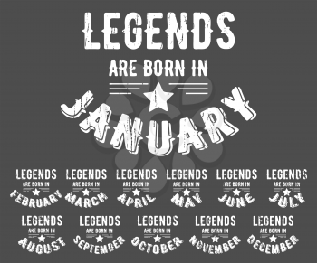 Legends are born in various months - vintage t-shirt stamp set. Grunge texture design for badge, applique, label, t-shirts print, jeans and casual wear. Vector illustration.