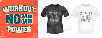 Workout power t shirt print stamp. No pain - No gain slogan designed for printing products, badge, applique, t-shirt stamp, clothing label, gym or casual wear. Vector illustration.