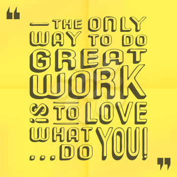 Quote motivational square template. Inspirational quotes box with slogan - the only way to do great work is to love what you do. Vector illustration.
