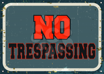 No trespassing - retro metal sign. Vintage background design. Vector illustration.