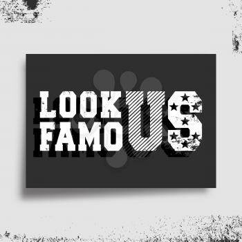 Look famous t-shirt print. Minimal design for poster, t shirts applique, fashion slogan, badge, label clothing, jeans, and casual wear. Vector illustration.