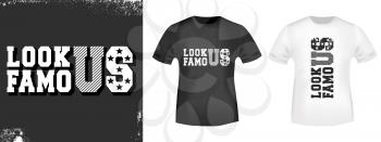 Look famous t-shirt print for t shirts applique, fashion slogan, badge, label, tag clothing, jeans, and casual wear. Vector illustration.