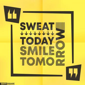 Quote motivational square template. Inspirational quotes box with a slogan - Sweat today - Smile tomorrow. Vector illustration.