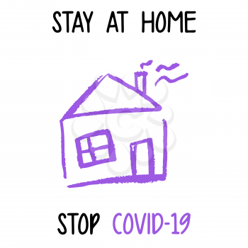 Stay at home. Coronavirus pandemic self isolation, health care, protection. Colourful vector illustration isolated on white background. Prevent COVID-19. Children's drawing with wax crayons
