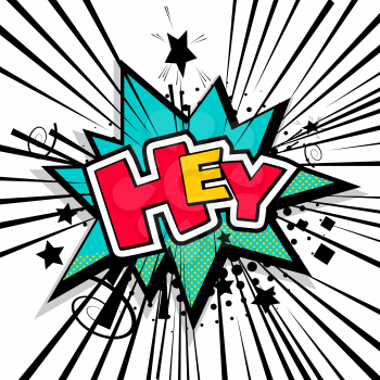 Lettering hey, hello, hi. Comic text sound effects. Bubble icon speech phrase. Cartoon exclusive font label tag expression. Sounds vector illustration. Comics book balloon.