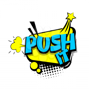 Lettering push it. Comics book halftone balloon. Bubble icon speech phrase. Cartoon exclusive font label tag expression. Comic text sound effects dot back. Sounds vector illustration.