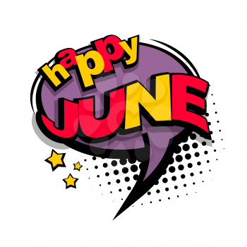 Lettering happy season june month. Bubble icon comic speech phrase. Comic text sound effects. Cartoon exclusive font label tag expression. Sounds vector illustration. Comics book balloon.