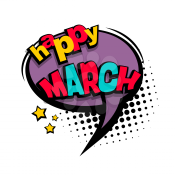 Lettering happy season march month. Bubble icon comic speech phrase. Comic text sound effects. Cartoon exclusive font label tag expression. Sounds vector illustration. Comics book balloon.