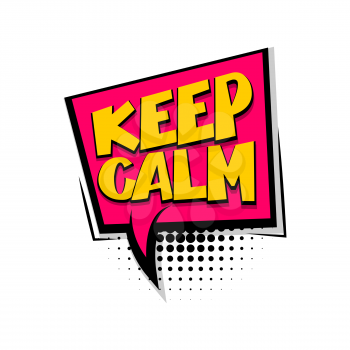 Lettering keep calm. Comics book halftone balloon. Bubble icon speech phrase. Cartoon exclusive font label tag expression. Comic text sound effects dot backdrop. Sounds vector illustration.