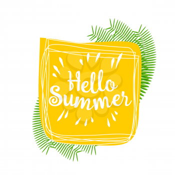Phrase Hello summer in the sun with palm green leaves on a white background. Vector lively hand drawn picture. Motivation.