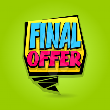 Final offer sale advertising web label badge. Comic text bubble. Vector illustration best price and discount. Special tag colored paper banner for print. Summer, Spring, Winter sticker rates.