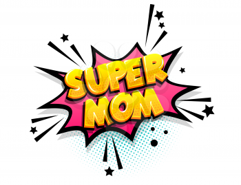 Super mom cartoon funny retro candy comic font. Explosion isometric text shock phrase pop art. Colored comic text speech bubble. Positive glossy sticker cloud vector illustration.